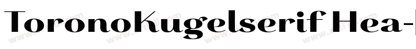 ToronoKugelserif Hea字体转换 ToronoKugelserif Hea字体转换